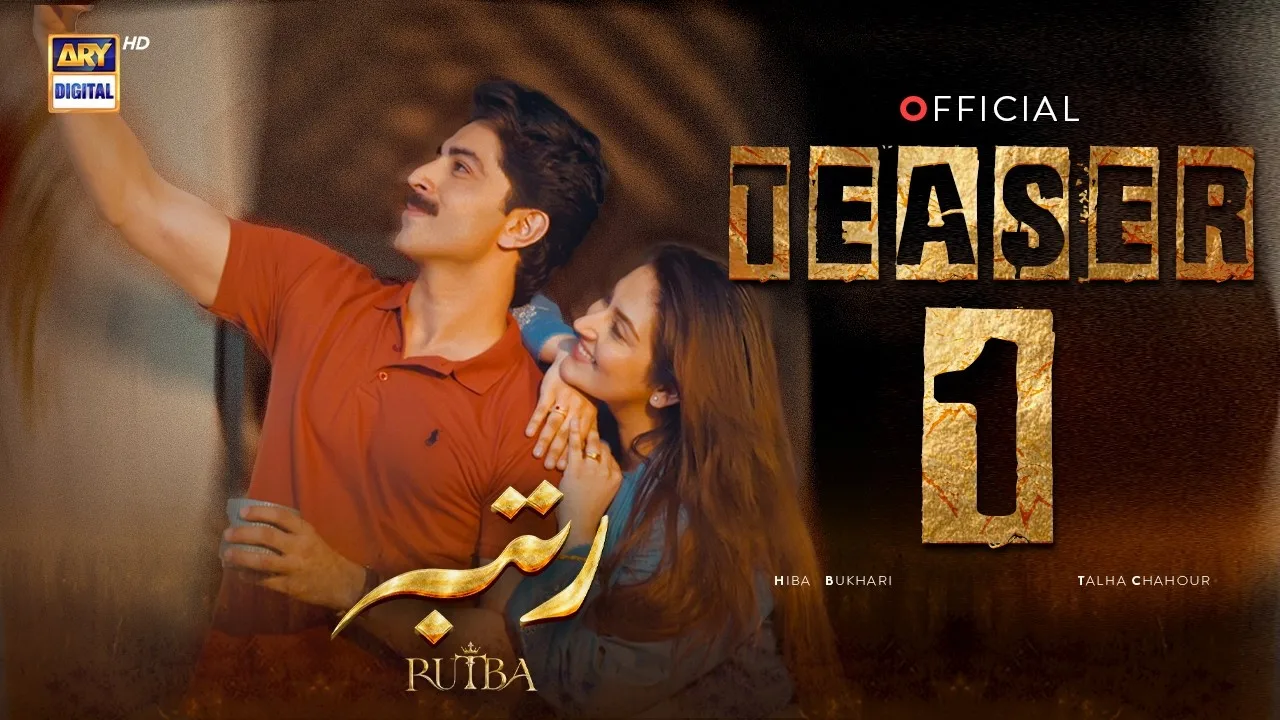 TEASER 1 | RUTBA | COMING SOON | HIBA BUKHARI | TALHA CHAHOUR | ARY DIGITAL