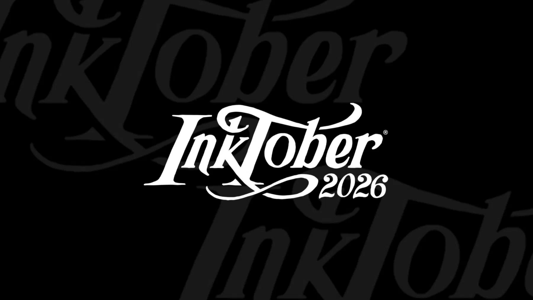 A graphic designed for Inktober 2026, featuring the stylized word "Inktober" written in a dynamic, white, cursive-like script font centered against a dark black background. The script features sweeping flourishes, particularly on the capital "I" and the tail of the lowercase "r". Directly beneath the main text, the year "2026" is written in a simpler, clean sans-serif typeface, tucked neatly into the bottom curve of the flourish. In the background, larger, semi-transparent, and darker versions of the "Inktober" logo are faintly visible, subtly layered behind the main text to add depth to the overall composition.