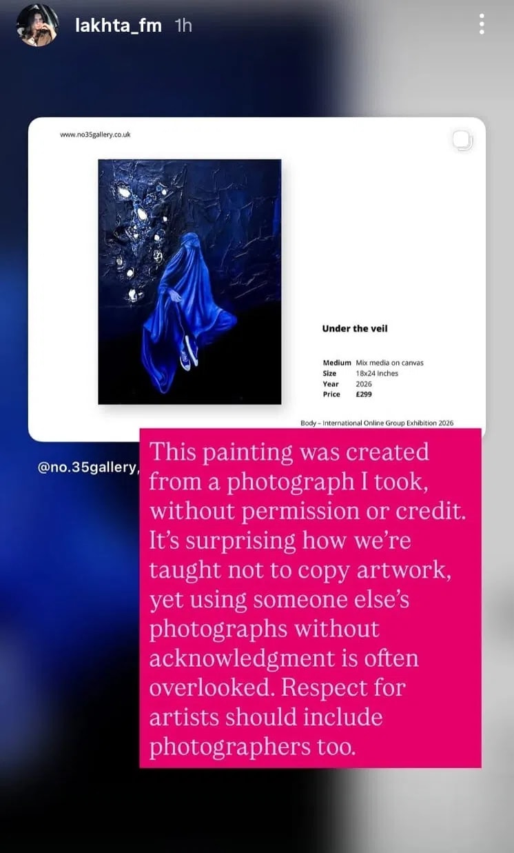 Photographer Lakhta Sulaiman (@lakhta_fm) publicly called out an instance of plagiarism on Instagram after discovering that an original photograph from her thesis was copied to create a mixed-media painting titled "Under the veil." The artwork was listed for sale for £299 on No. 35 Gallery’s online exhibition without her consent, credit, or permission. Highlighting a double standard in the creative industry, Lakhta argued that photographers deserve the exact same intellectual property respect as painters—a stance that gained widespread support from online art communities calling for credit and accountability.